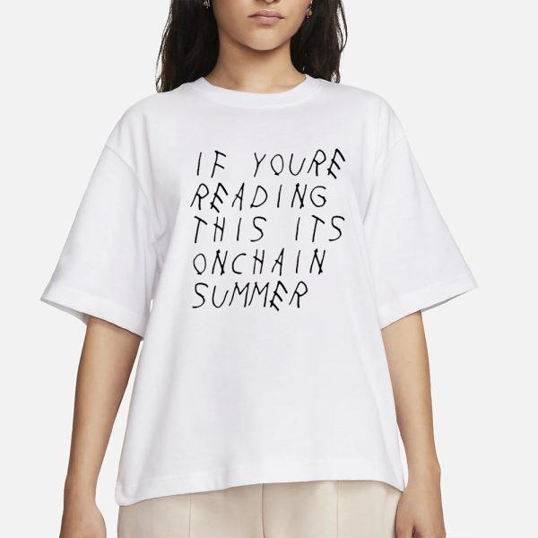 If You’re Reading This It’s Onchain Summer T-Shirt