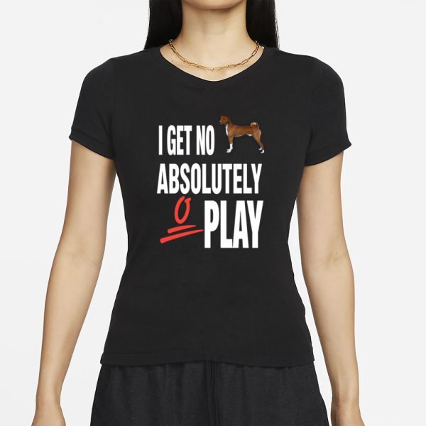 Ifailforlikes I Get No Absolutely Play T-Shirt