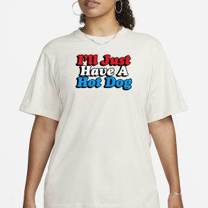 Ill Just Have A Hotdog T Shirt 2