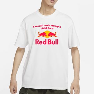 Illegalshirts I Would Curb Stomp A Child For A Red Bull T Shirt 1