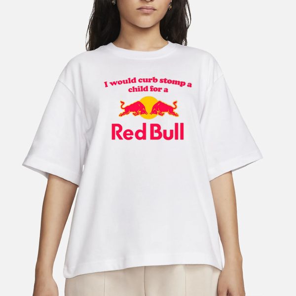 Illegalshirts I Would Curb Stomp A Child For A Red Bull T-Shirt