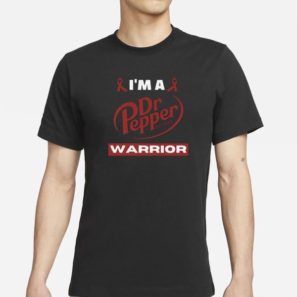 I’m A Dr Pepper Warrior- Awareness Parody T-Shirt