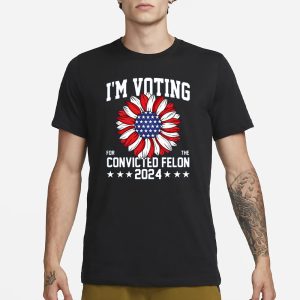 Im Voting For The Convicted Felon 4th Of July Trump T Shirt 1