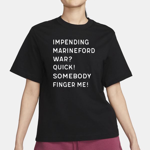 Impending Marineford War Quick Somebody Finger Me T-Shirt