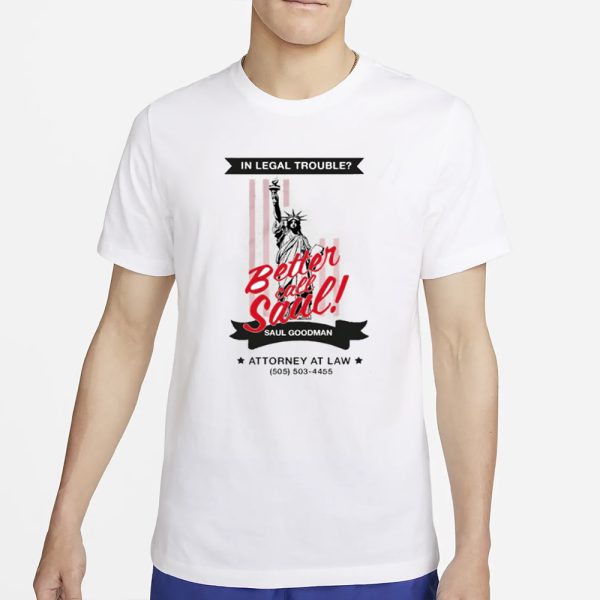 In Legal Trouble Better Call Saul Saul Goodman T-Shirt