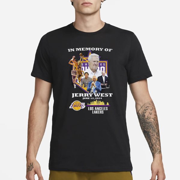 In Memory Of Jerry West June 12 2024 Los Angeles Lakers T-Shirt