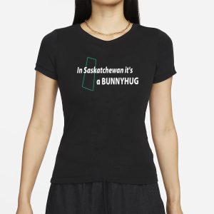 In Saskatchewan It's A Bunnyhug T Shirt 2