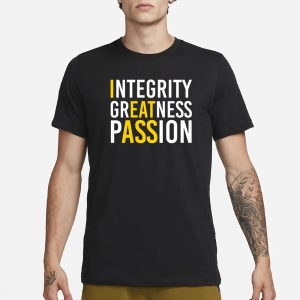 Integrity Greatness Passion T Shirt 1