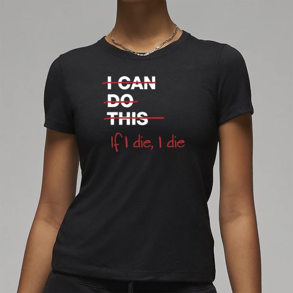 Ironpanda I Can Do This If I Die I Die T-Shirt