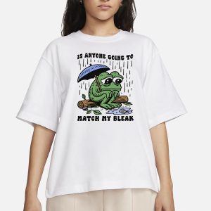 Is Anyone Going To Match My Bleak T Shirt 2