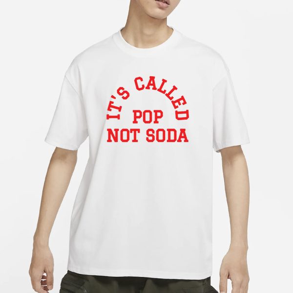 It’s Called Pop Not Soda T-Shirt