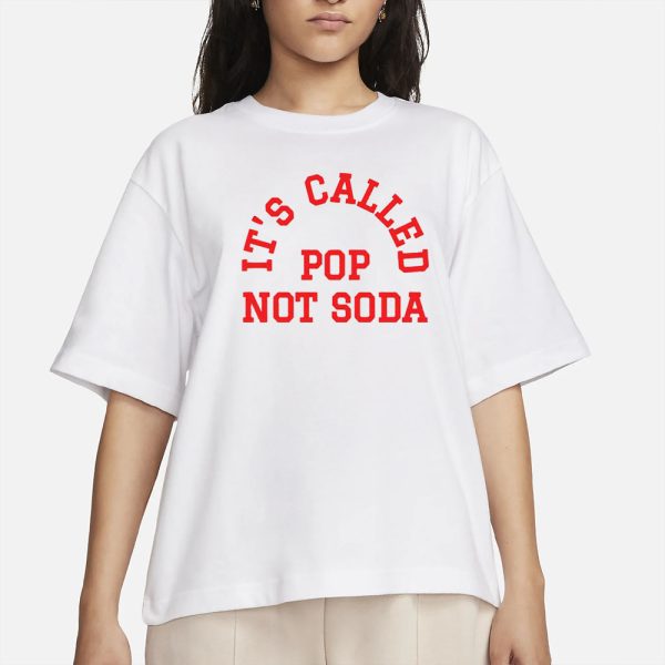 It’s Called Pop Not Soda T-Shirt