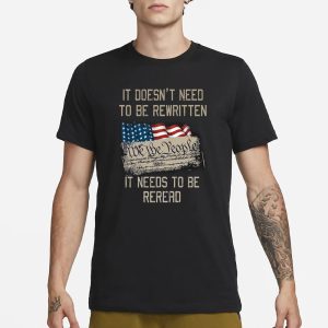 It Doesn't Need To Be Rewritten It Needs To Be Reread T Shirt 1