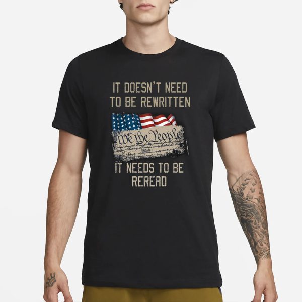 It Doesn’t Need To Be Rewritten It Needs To Be Reread T-Shirt