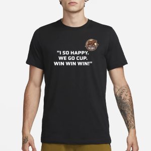 Ivan Miroshnichenko I So Happy We Go Cup Win Win Win T Shirt 1