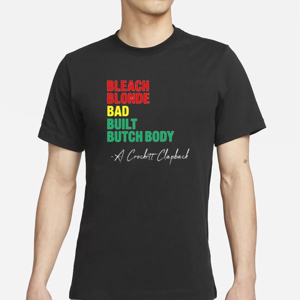 Jasmine Crockett Bleach Blonde Bad Built Butch Body A Crockett Clapback T-Shirt