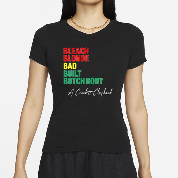 Jasmine Crockett Bleach Blonde Bad Built Butch Body A Crockett Clapback T-Shirt