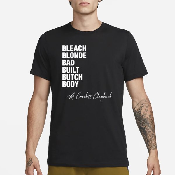 Jasmineforus Bleach Blonde Bad Built Butch Body A Crockett Clapback T-Shirt