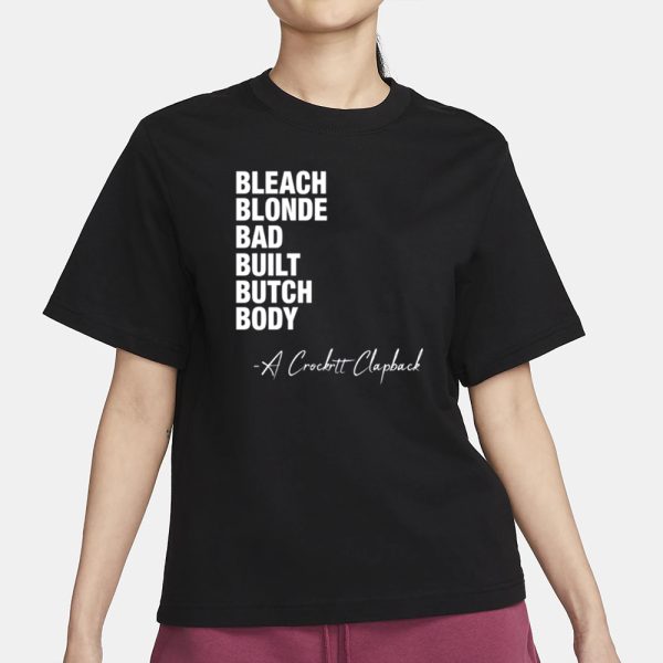 Jasmineforus Bleach Blonde Bad Built Butch Body A Crockett Clapback T-Shirt