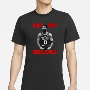 Jayson Tatum Dont Stop Disbelieving T Shirt 1