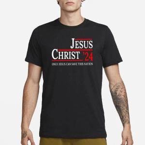 Jesus Christ 24 Only Jesus Can Save This Nation T Shirt 1