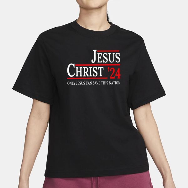 Jesus Christ 24 Only Jesus Can Save This Nation T-Shirt