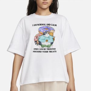 Jmcgg I Am Normal And Calm And Can Be Trusted Around Your Treats T Shirt 2