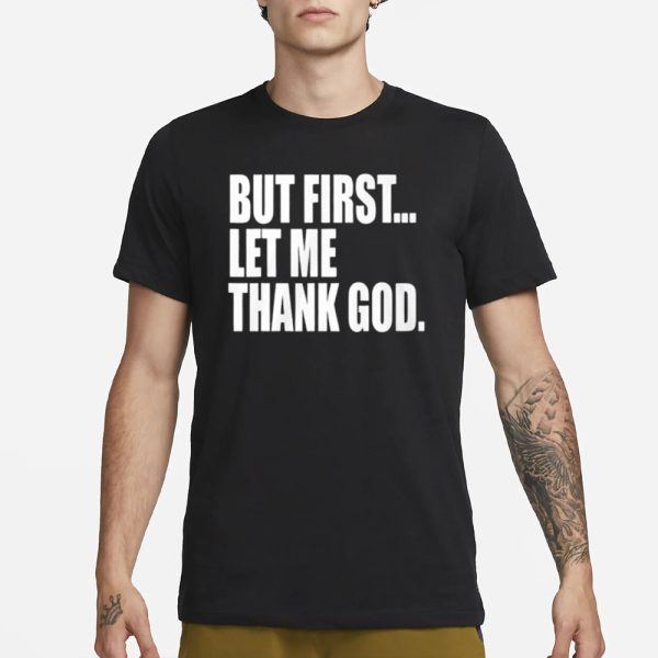 Joe Mazzulla But First Let Me Thank God Boston Celtics T-Shirt