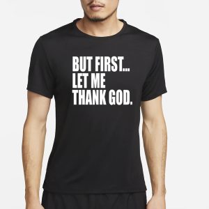 Joe Mazzulla But First Let Me Thank God T Shirt 1