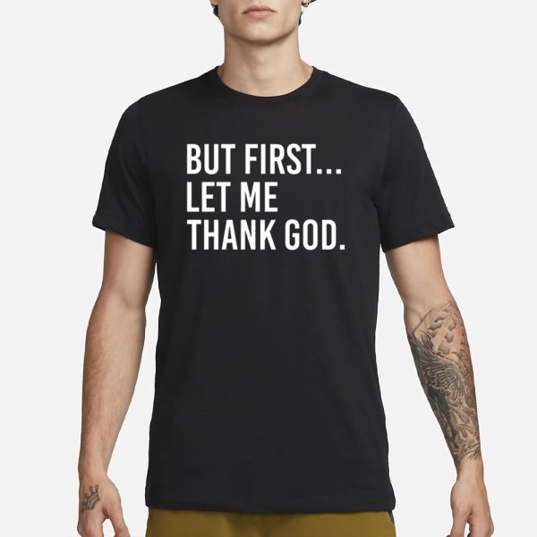 Joe Mazzulla Wearing But First Let Me Thank God T-Shirt