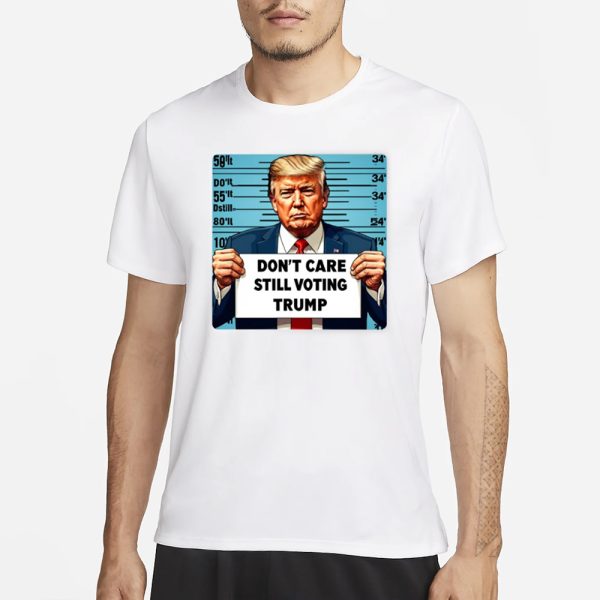 Jojofromjerz Don’t Care Still Voting Trump Funny T-Shirt