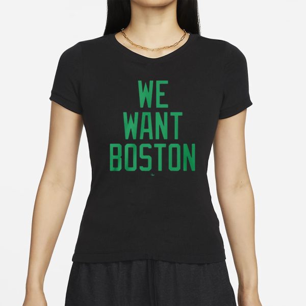 Jt We Want Boston T-Shirt