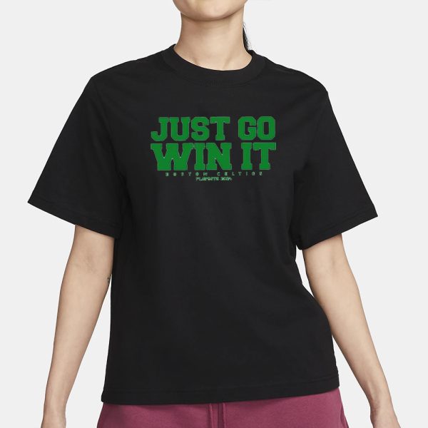 Just Go Win It Celtics Playoff 2024 T-Shirt