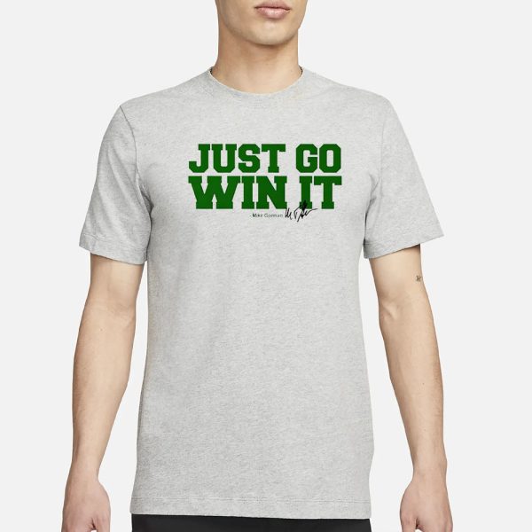 Just Go Win It Mike Gorman T-Shirt