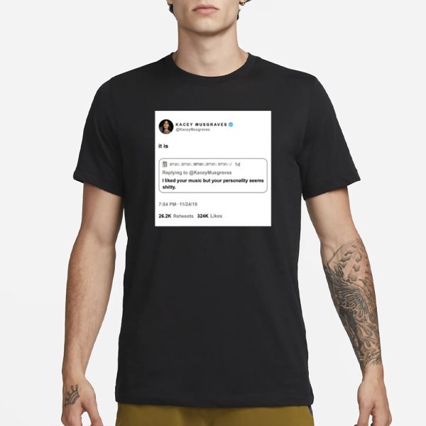 Kacey Musgraves Retweets I Liked Your Music But Your Personality Seem Shitty T-Shirt