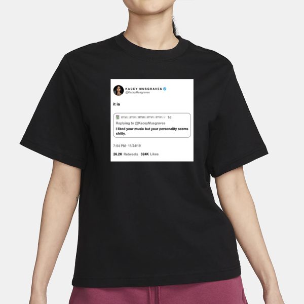 Kacey Musgraves Retweets I Liked Your Music But Your Personality Seem Shitty T-Shirt