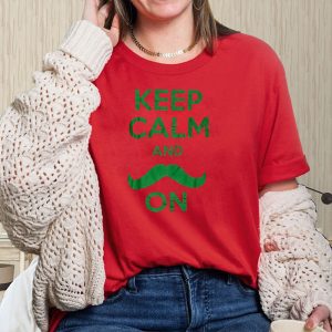 Keep Calm And On T Shirt 2