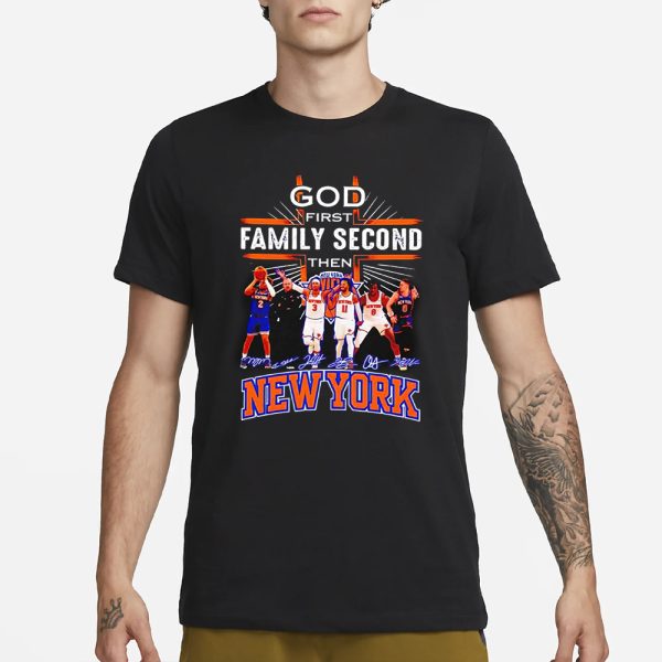 Knicks God First Family Second Then Basketball T-Shirt