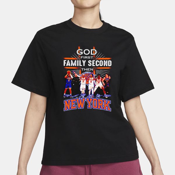 Knicks God First Family Second Then Basketball T-Shirt