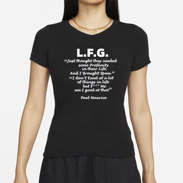 L.F.G. Just Thought They Needed Some Profanity In Their Life T-Shirt