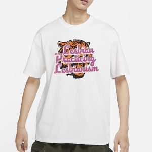 Lesbian Practicing Lesbianism Tiger T Shirt 1