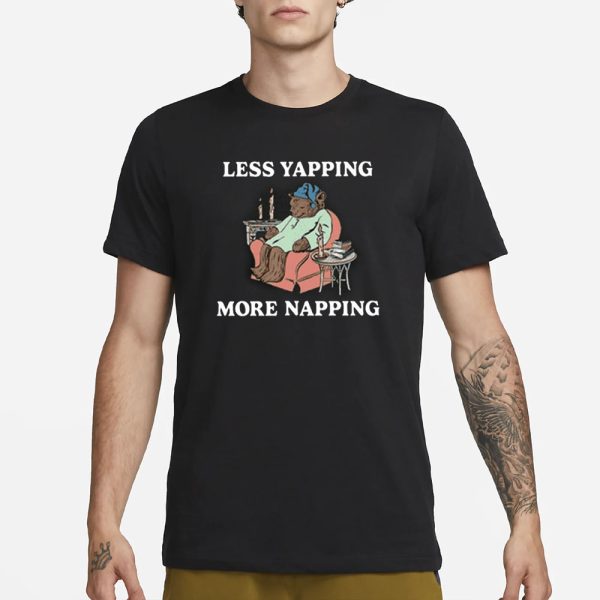 Less Yapping More Napping T-Shirt