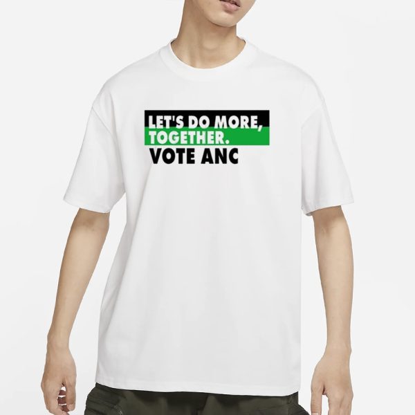 Let’s Do More Together Vote Anc T-Shirt