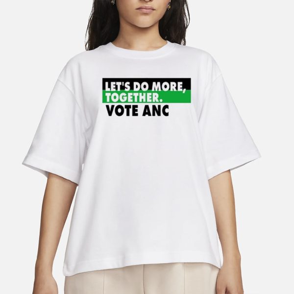 Let’s Do More Together Vote Anc T-Shirt