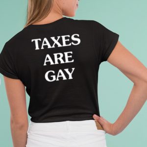 Libertycappy Taxes Are Gay T Shirt 2