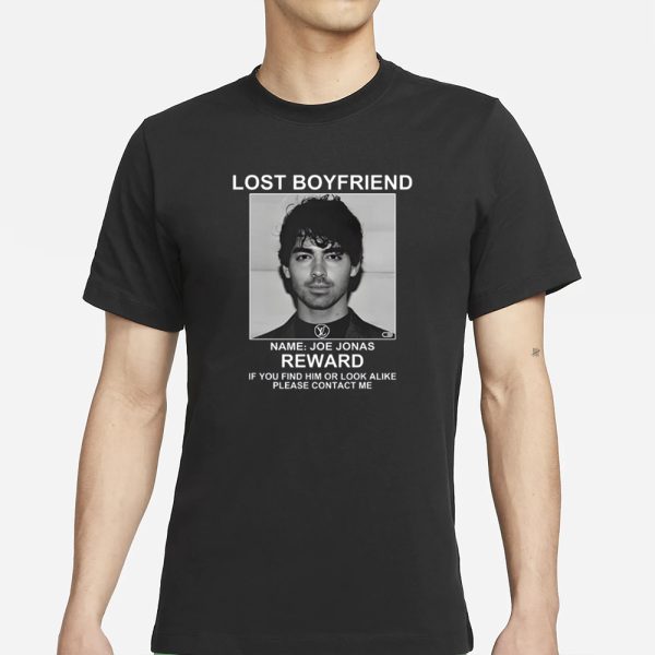 Lost Boyfriend Name Joe Jonas Reward If You Find Him Or Look Alike Please Contact Me T-Shirt