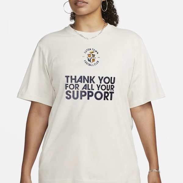 Luton Town Fc Thank You For All Your Support T-Shirt