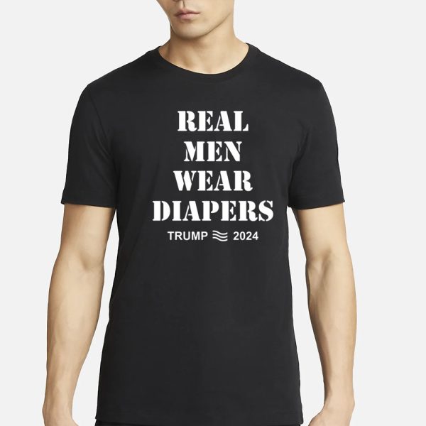 Maga Trumps Real Men Wear Diapers 2024 T-Shirt