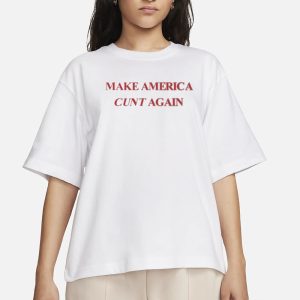 Make America Cunt Again T Shirt 2