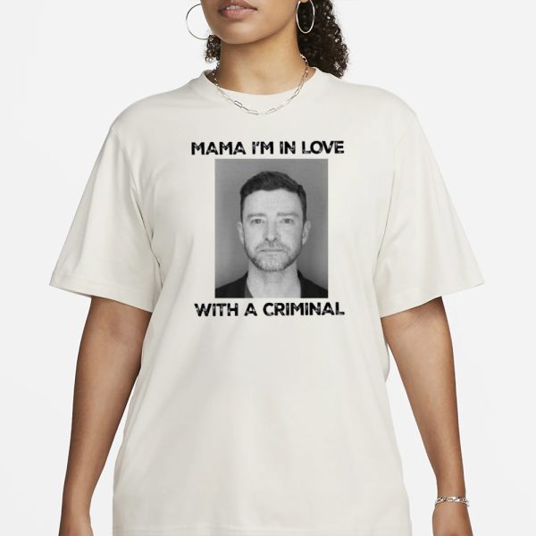 Mama Im In Love With A Criminal Justin Timberlake Mugshot T-Shirt